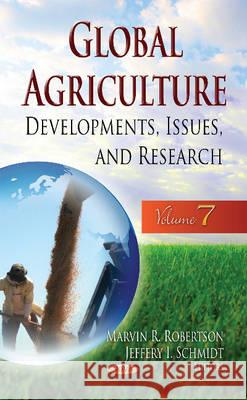 Global Agriculture: Developments, Issues, & Research -- Volume 7 Marvin R Robertson, Jeffery I Schmidt 9781634846943 Nova Science Publishers Inc - książka