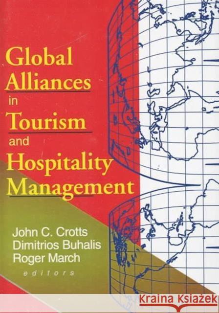 Global Alliances in Tourism and Hospitality Management John C. Crotts Roger March Dimitrios Buhalis 9780789007834 Haworth Press - książka