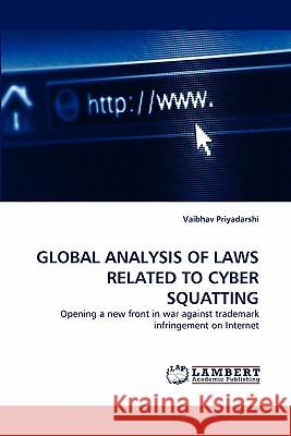 Global Analysis of Laws Related to Cyber Squatting Vaibhav Priyadarshi 9783844321098 LAP Lambert Academic Publishing - książka