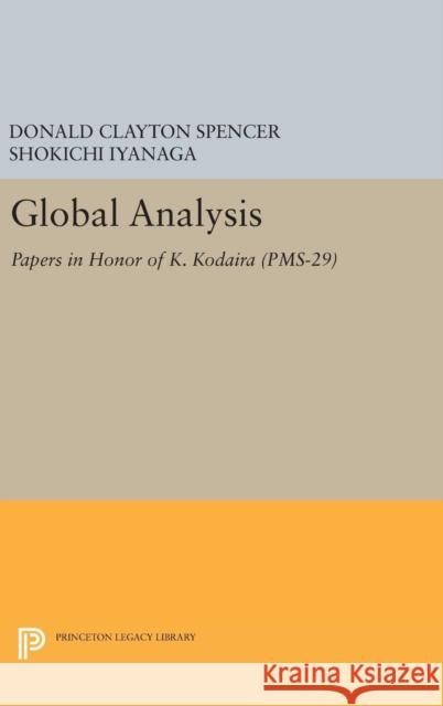 Global Analysis: Papers in Honor of K. Kodaira (Pms-29) Donald Clayton Spencer Shokichi Iyanaga 9780691648026 Princeton University Press - książka