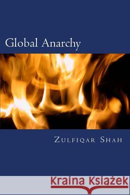 Global Anarchy: State, Society and International Politics Zulfiqar Shah 9781506071602 Createspace - książka