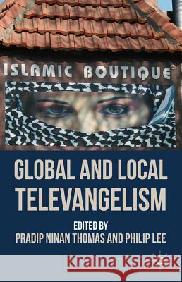 Global and Local Televangelism Pradip Ninan Thomas Philip Lee 9780230348103 Palgrave MacMillan - książka