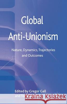 Global Anti-Unionism: Nature, Dynamics, Trajectories and Outcomes Gall, G. 9781349338078 Palgrave Macmillan - książka