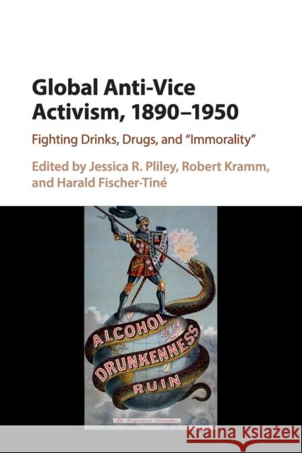 Global Anti-Vice Activism, 1890-1950: Fighting Drinks, Drugs, and 'Immorality' Pliley, Jessica R. 9781107500754 Cambridge University Press - książka