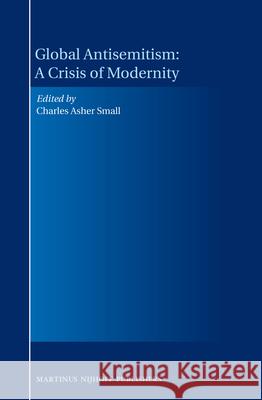Global Antisemitism: A Crisis of Modernity Charles Ashe 9789004214576 Martinus Nijhoff Publishers / Brill Academic - książka