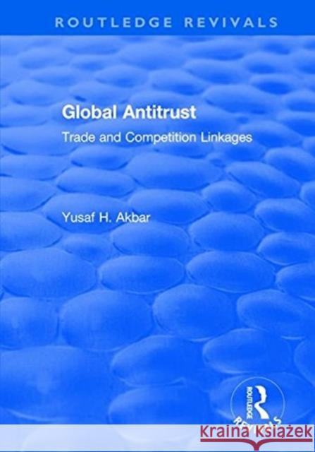 Global Antitrust: Trade and Competition Linkages Akbar, Yusaf H. 9781138715370 Taylor and Francis - książka