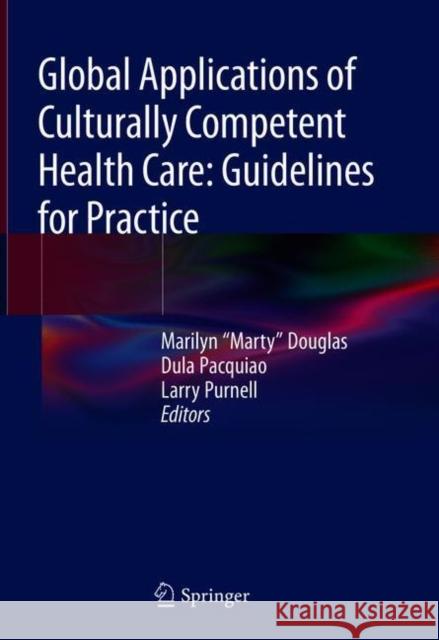 Global Applications of Culturally Competent Health Care: Guidelines for Practice Marilyn (Marty) Douglas Dula Pacquiao Larry Purnell 9783319693316 Springer - książka