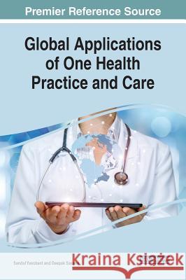 Global Applications of One Health Practice and Care Sandul Yasobant Deepak Saxena 9781522563044 Medical Information Science Reference - książka