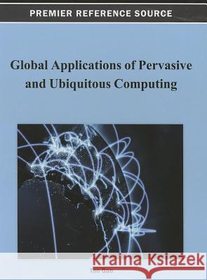 Global Applications of Pervasive and Ubiquitous Computing Tao Gao 9781466626454 Information Science Reference - książka