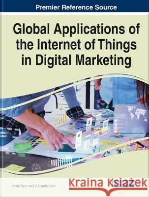 Global Applications of the Internet of Things in Digital Marketing Arshi Naim V. Ajantha Devi  9781668481660 IGI Global - książka