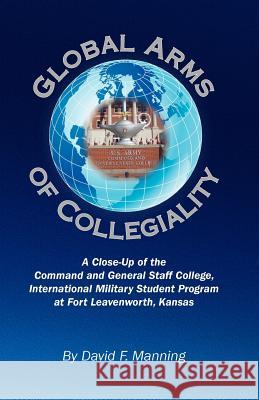 Global Arms of Collegiality MR David F. Manning 9781466211896 Createspace - książka