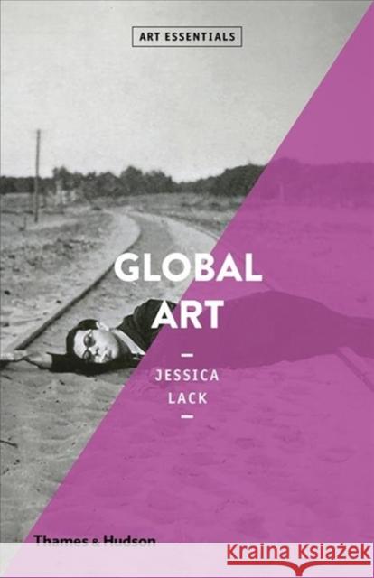 Global Art Jessica Lack 9780500295243 Thames & Hudson Ltd - książka