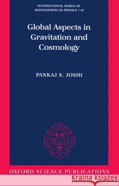 Global Aspects in Gravitation and Cosmology Pankaj S. Joshi 9780198500797 Oxford University Press - książka