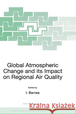 Global Atmospheric Change and Its Impact on Regional Air Quality Barnes, Ian 9781402009587 Kluwer Academic Publishers - książka