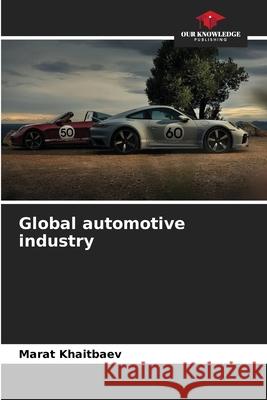 Global automotive industry Haitbaew, Marat 9783330505476 Our Knowledge Publishing - książka