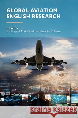 Global Aviation English Research Eric Friginal Malila Prado Jennifer Roberts 9781350411715 Bloomsbury Academic - książka