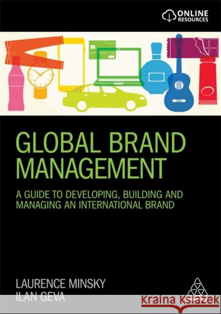 Global Brand Management: A Guide to Developing, Building & Managing an International Brand Laurence Minsky Ilan Geva 9781789660401 Kogan Page - książka