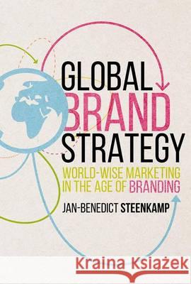 Global Brand Strategy: World-Wise Marketing in the Age of Branding Steenkamp, Jan-Benedict 9781349949939 Palgrave MacMillan - książka