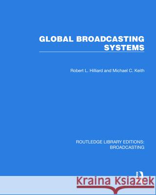Global Broadcasting Systems Michael C. (Boston College, USA) Keith 9781032624594 Taylor & Francis Ltd - książka