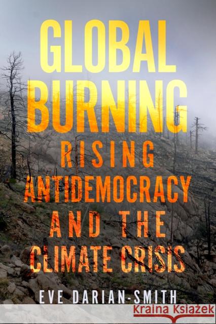 Global Burning: Rising Antidemocracy and the Climate Crisis Darian-Smith, Eve 9781503631083 Stanford University Press - książka