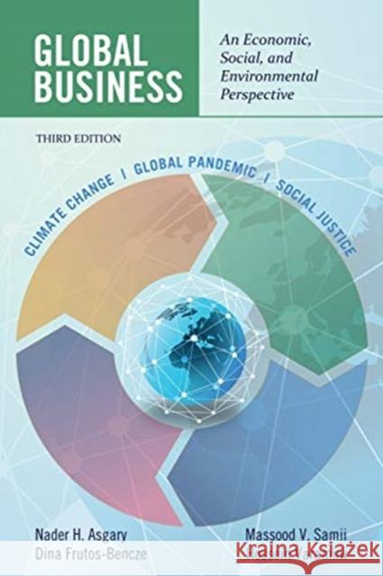 Global Business: An Economic, Social, and Environmental Perspective Nader H Asgary Dina Frutos-Bencze Massood V Samii 9781648023446 Information Age Publishing - książka