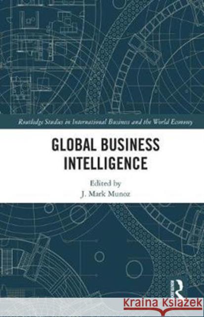 Global Business Intelligence J. Mark Munoz 9781138203686 Routledge - książka