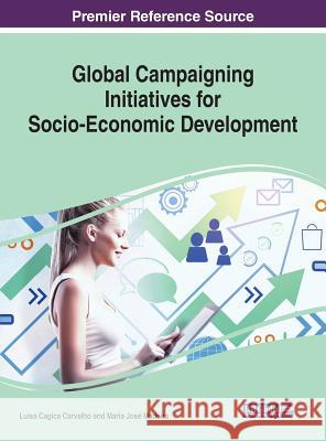 Global Campaigning Initiatives for Socio-Economic Development Luisa Cagica Carvalho Maria Jose Madeira  9781522579373 IGI Global - książka