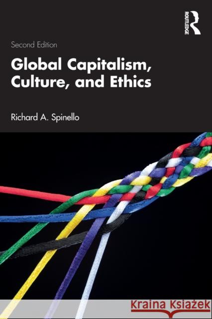 Global Capitalism, Culture, and Ethics Richard A. Spinello 9780367527969 Taylor & Francis Ltd - książka