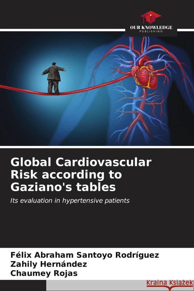 Global Cardiovascular Risk according to Gaziano's tables Santoyo Rodríguez, Félix Abraham, Hernández, Zahily, Rojas, Chaumey 9786206538899 Our Knowledge Publishing - książka