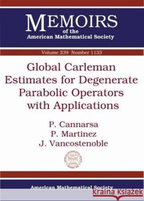 Global Carleman Estimates for Degenerate Parabolic Operators with Applications Piermarco Cannarsa P. Martinez J. Vancostenoble 9781470414962 American Mathematical Society - książka