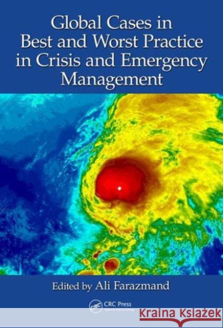 Global Cases in Best and Worst Practice in Crisis and Emergency Management Ali Farazmand   9781466579361 Taylor and Francis - książka