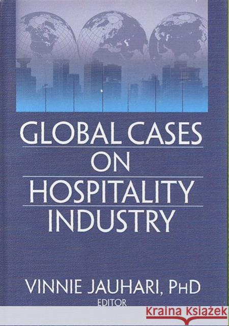 Global Cases on Hospitality Industry Vinnie Jauhari 9780789034151 Routledge - książka