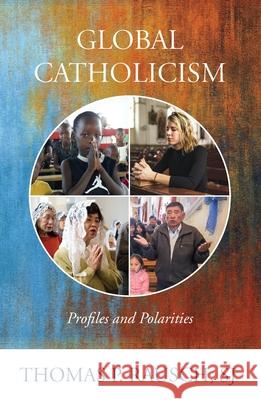 Global Catholicism: Profiles and Polarities Thomas P. Rausch, SJ 9781626983960 Orbis Books (USA) - książka