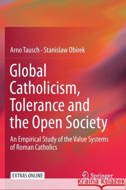 Global Catholicism, Tolerance and the Open Society: An Empirical Study of the Value Systems of Roman Catholics Tausch, Arno 9783030232412 Springer International Publishing - książka
