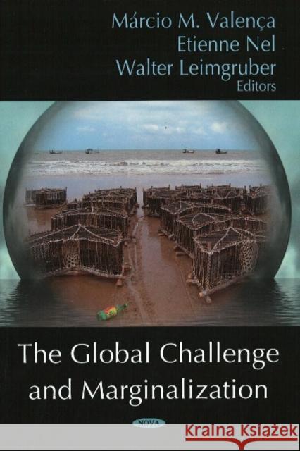 Global Challenge & Marginalization Marcio M Valenca, Etienne Nel, Walter Leimgruber 9781600218392 Nova Science Publishers Inc - książka