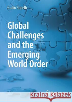 Global Challenges and the Emerging World Order Giulio Sapelli 9783319156231 Springer - książka