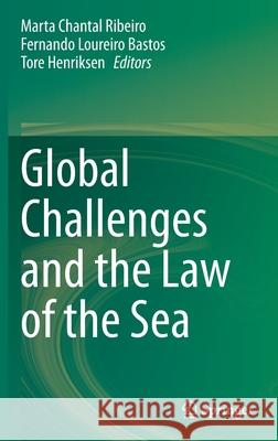 Global Challenges and the Law of the Sea Marta Chantal Ribeiro Fernando Loureir Tore Henriksen 9783030426705 Springer - książka