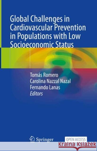 Global Challenges in Cardiovascular Prevention in Populations with Low Socioeconomic Status Tom?s Romero Carolina Nazzal Nazal Fernando Lanas Zanetti 9783031790508 Springer - książka