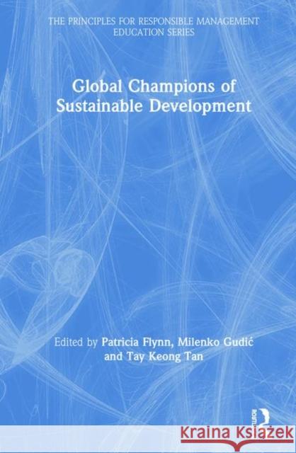 Global Champions of Sustainable Development Patricia Flynn Milenko Gudic Tay Keong Tan 9780815385943 Routledge - książka