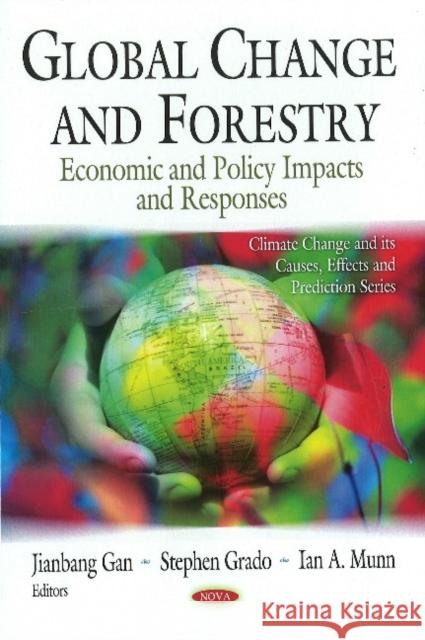 Global Change & Forestry: Economic & Policy Impacts & Responses Jianbang Gan, Stephen Grado, Ian A Munn 9781608762620 Nova Science Publishers Inc - książka