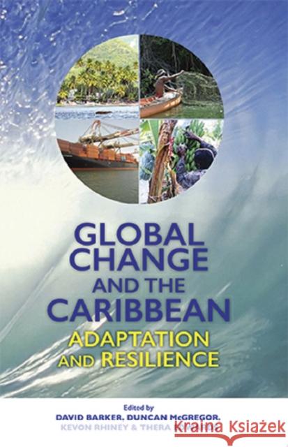 Global Change and the Caribbean: Adaptation and Resilience David Barker Duncan McGregor Kevon Rhiney 9789766406004 University of the West Indies Press - książka