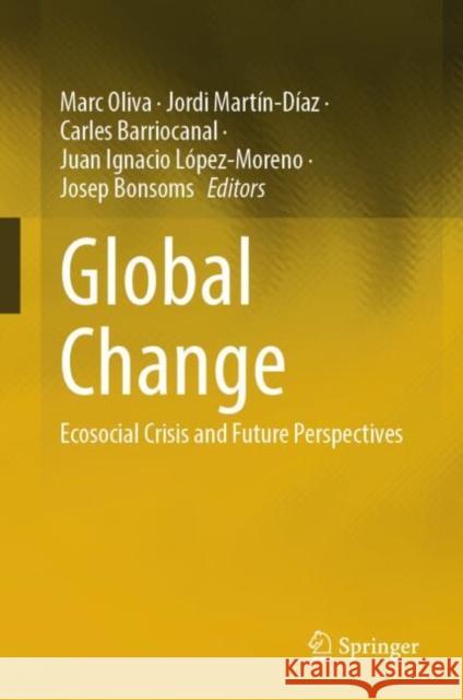 Global Change: Ecosocial Crisis and Future Perspectives Marc Oliva Jordi Mart?n-D?az Carles Barriocanal 9783031933769 Springer - książka