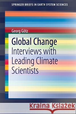 Global Change: Interviews with Leading Climate Scientists Georg Götz 9783642234439 Springer-Verlag Berlin and Heidelberg GmbH &  - książka