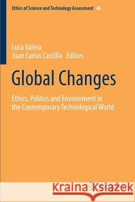 Global Changes: Ethics, Politics and Environment in the Contemporary Technological World Luca Valera Juan Carlos Castilla 9783030294458 Springer - książka