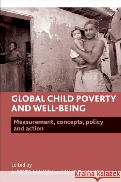 Global Child Poverty and Well-Being: Measurement, Concepts, Policy and Action Minujin, Alberto 9781847424822 Policy Press - książka