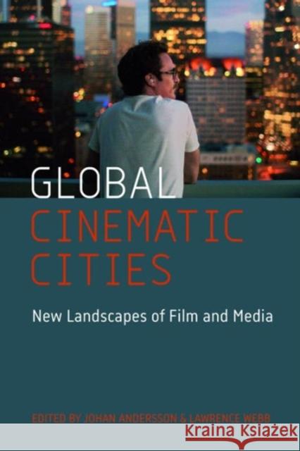 Global Cinematic Cities: New Landscapes of Film and Media Johan Andersson Lawrence Webb 9780231177467 Wallflower Press - książka