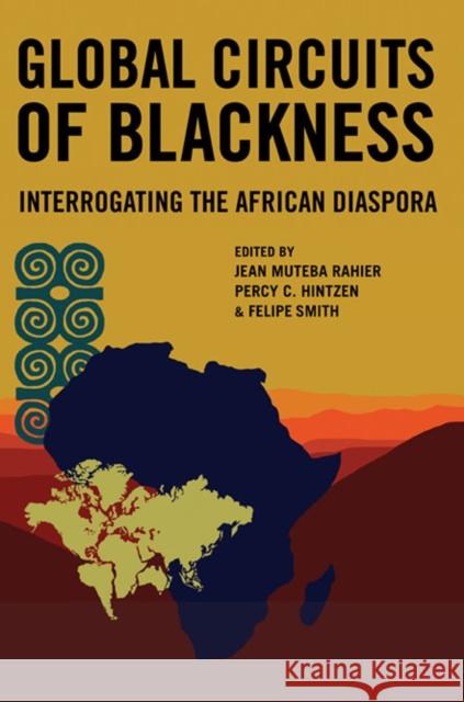 Global Circuits of Blackness: Interrogating the African Diaspora Rahier, Jean Muteba 9780252077531 University of Illinois Press - książka