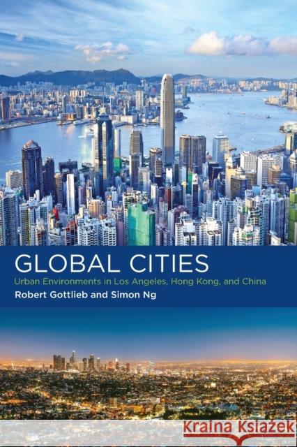 Global Cities: Urban Environments in Los Angeles, Hong Kong, and China Robert Gottlieb Simon Ng 9780262536066 Mit Press - książka