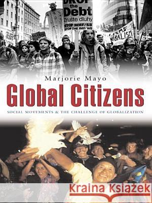 Global Citizens: Social Movements and the Challenge of Globalization Marjorie Mayo   9781551302942 Canadian Scholars Press - książka