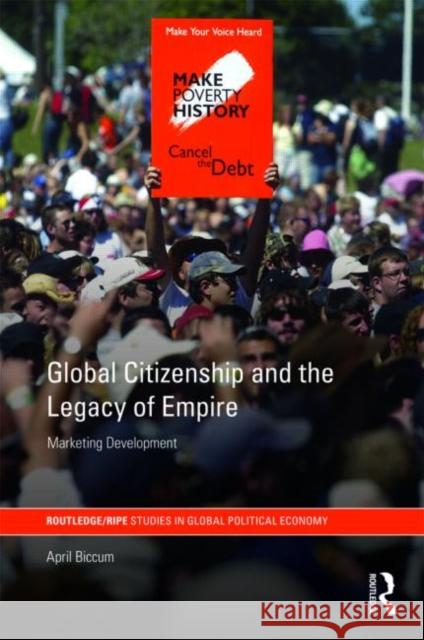 Global Citizenship and the Legacy of Empire: Marketing Development Biccum, April 9780415461788 Taylor & Francis - książka